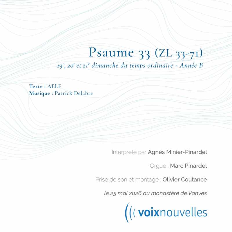 Psaume 33 - 19e, 20e et 21e dimanches du temps ordinaire - Année B