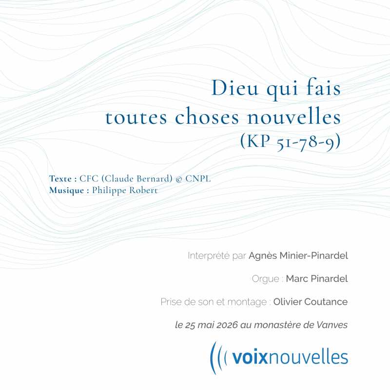 Dieu qui fais toutes choses nouvelles